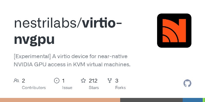 GitHub - nestrilabs/virtio-nvgpu: [Experimental] A virtio device for near-native NVIDIA GPU access in KVM virtual machines.